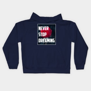 Never Stop Dreaming Kids Hoodie